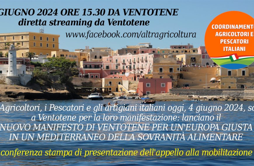 4 giugno 2024 ore 15.30 la conferenza stampa da Ventotene della manifestazione di agricoltori e pescatori italiani